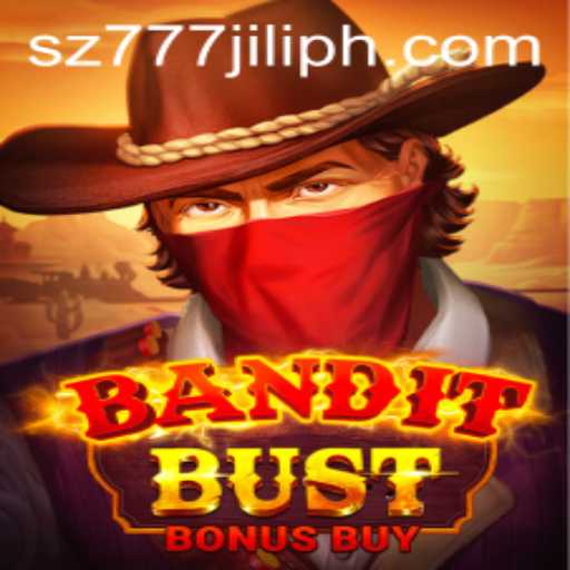 Explore BanditBustBonusBuy Slot Game with SZ777 JILI